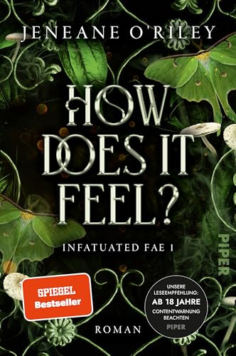 How does it feel? (Infatuated Fae 1): Roman | Der TikTok-Hit für Fans von »Dark Romance« und »Romantasy«: gefährliche Prüfungen und dunkle Liebe im Reich der Unseelie-Fae