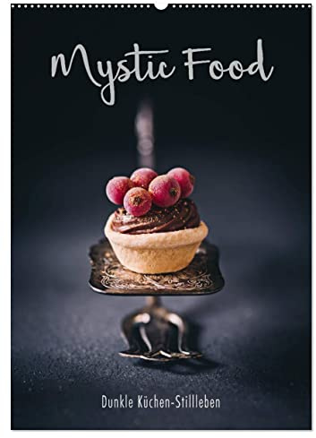 Mystic Food Dunkle Küchen-Stillleben (Wandkalender 2026 DIN A2 hoch), CALVENDO Monatskalender: Mystisch, dunkle Stillleben aus der Küche (CALVENDO Lifestyle)