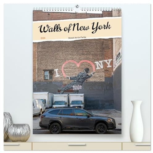 Walls of New York – Street Art in Farbe (hochwertiger Premium Wandkalender 2026 DIN A2 hoch), Kunstdruck in Hochglanz: Street Art aus New York - Die Wände erzählen Geschichten (CALVENDO Kunst)