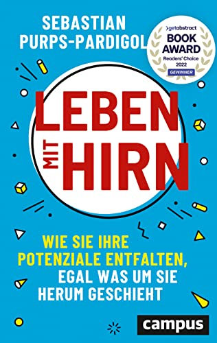 Leben mit Hirn: Wie Sie Ihre Potenziale entfalten, egal was um Sie herum geschieht. | Das neue Resilienz Buch | Gewinner des getabstract Readers’ Choice Award 2022