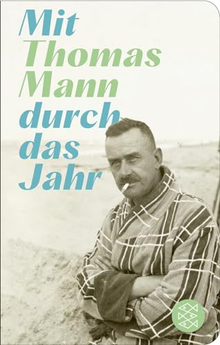 Mit Thomas Mann durch das Jahr: Geschenkausgabe im Miniformat (Fischer Taschenbibliothek, Band 52371)