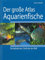 Der große Atlas Aquarienfische