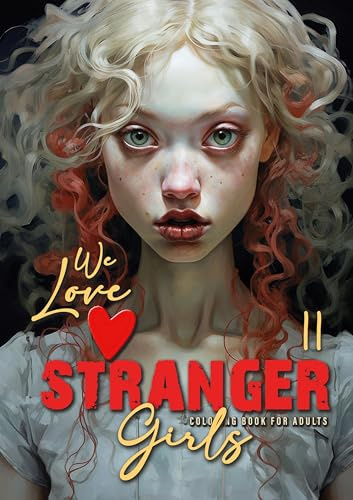 We love seltsame Mädchen Malbuch für Erwachsene 2: Mädchen Malbuch für Jugendliche | Mädchen Ausmalbuch | lustige, komische und ungewöhnliche Mädchen (Stranger Girls Coloring Books, Band 2)