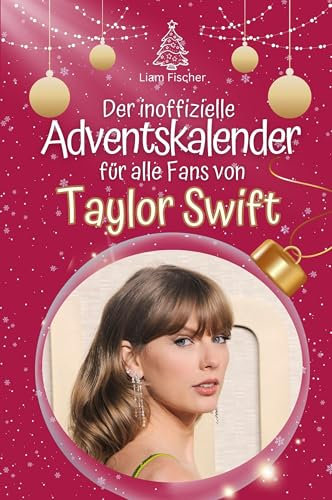Der inoffizielle Adventskalender für alle Fans von Taylor Swift: Hochwertige Hardcover-Ausgabe - das perfekte Geschenk