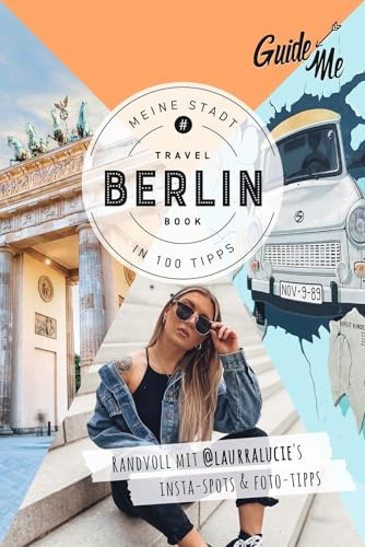 GuideMe Reiseführer Berlin: Travel Book mit Instagram Spots & Must-see-Sights inkl. Fototipps von @laurralucie