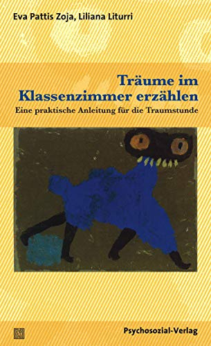 Träume im Klassenzimmer erzählen: Eine praktische Anleitung für die Traumstunde (Forum Psychosozial)