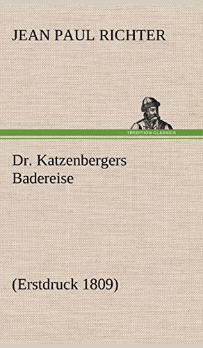 Dr. Katzenbergers Badereise: (Erstdruck 1809)