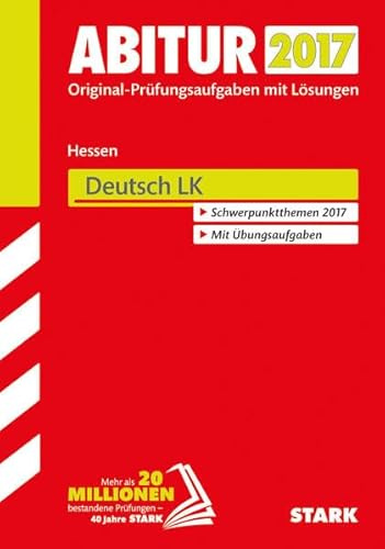 STARK Abiturprüfung Hessen - Deutsch LK: Original-Prüfungsaufgaben mit Lösungen 2013-2016. Schwerpunktthemen 2017. Mit Übungsaufgaben