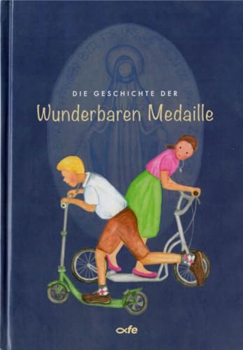 Die Geschichte der Wunderbaren Medaille: Omas Schatzkiste Band 1