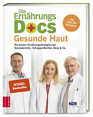Die Ernährungs-Docs – Gesunde Haut: Die besten Ernährungsstrategien bei Neurodermitis, Schuppenflechte, Akne & Co.