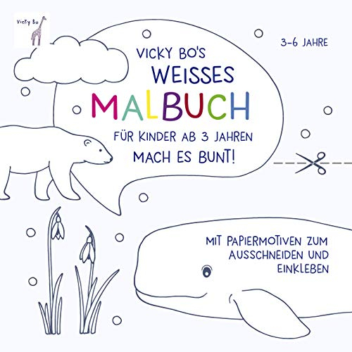 Weißes Malbuch für Kinder ab 3 Jahren. Mit Papiermotiven zum Ausschneiden und Einkleben. 3-6 Jahre: Mit Papiermotiven zum Ausschneiden und Einkleben. 3-6 Jahre. Malbuch