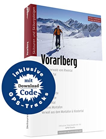Skitourenführer Vorarlberg: Rheintal, Laternser Tal, Liechtenstein, Walgau, Brandnertal, Montafon, Lindauer Hütte, Tilisunahütte, Gargellental, Verwall