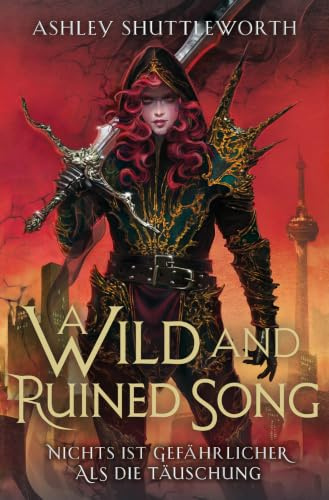 A Wild and Ruined Song (Hollow Star Saga 4) (Erstauflage mit Farbschnitt): Nichts ist gefährlicher als die Täuschung
