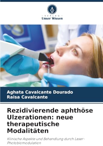 Rezidivierende aphthöse Ulzerationen: neue therapeutische Modalitäten: Klinische Aspekte und Behandlung durch Laser-Photobiomodulation