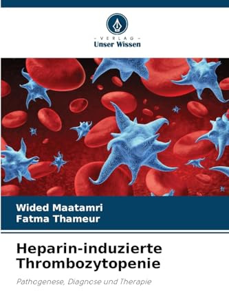 Heparin-induzierte Thrombozytopenie: Pathogenese, Diagnose und Therapie