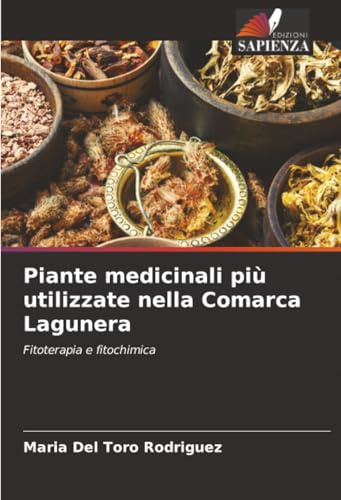 Piante medicinali più utilizzate nella Comarca Lagunera: Fitoterapia e fitochimica