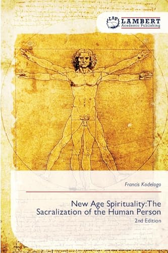 New Age Spirituality:The Sacralization of the Human Person: 2nd Edition