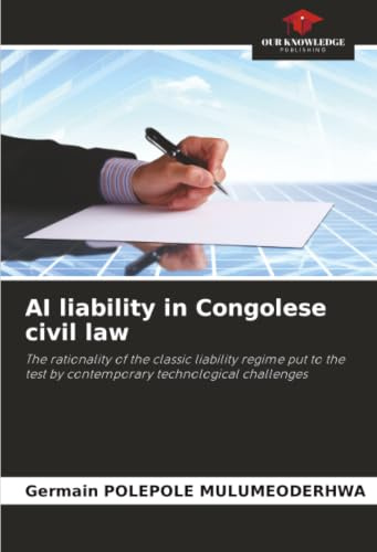 AI liability in Congolese civil law: The rationality of the classic liability regime put to the test by contemporary technological challenges