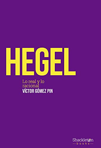 Hegel: Lo real y lo racional (Pensadores)
