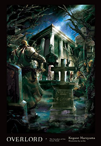 Overlord, Vol. 7 (light novel): The Invaders of the Great Tomb (Volume 7)