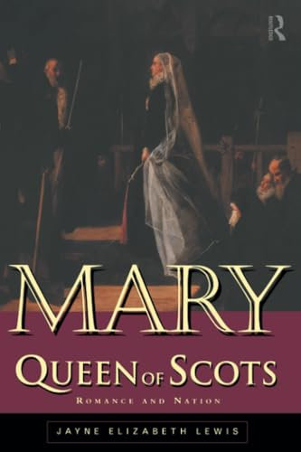 Mary Queen of Scots: Romance and Nation