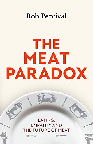 The Meat Paradox: ‘Brilliantly provocative, original, electrifying’ Bee Wilson, Financial Times