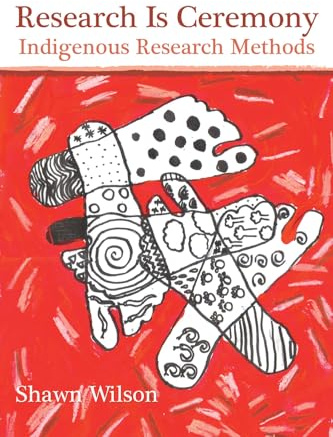 Research Is Ceremony: Indigenous Research Methods