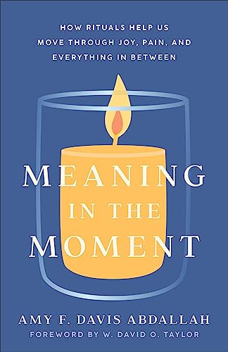 Meaning in the Moment: How Rituals Help Us Move Through Joy, Pain, and Everything in Between