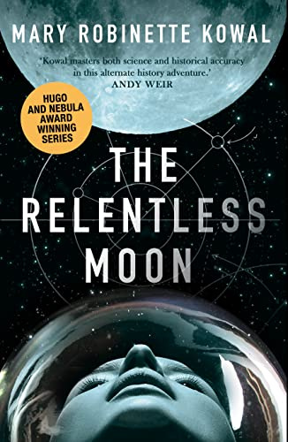 The Relentless Moon: A Lady Astronaut Novel: Volume 3