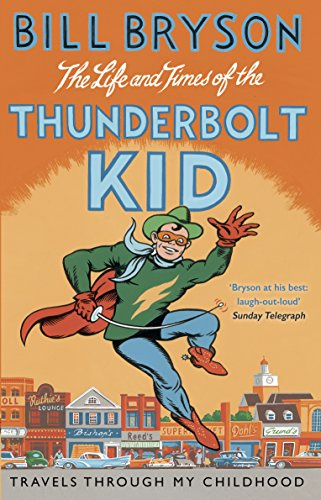 The Life And Times Of The Thunderbolt Kid: Travels Through my Childhood: 4 (Bryson, 4)