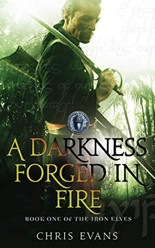 A Darkness Forged in Fire: Book One of The Iron Elves
