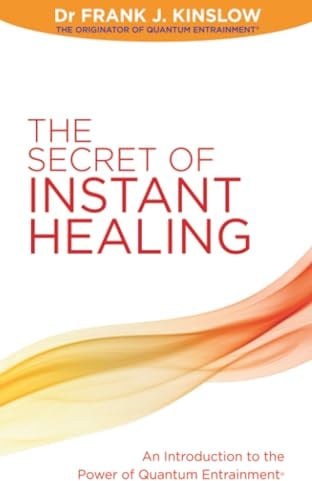 The Secret of Instant Healing