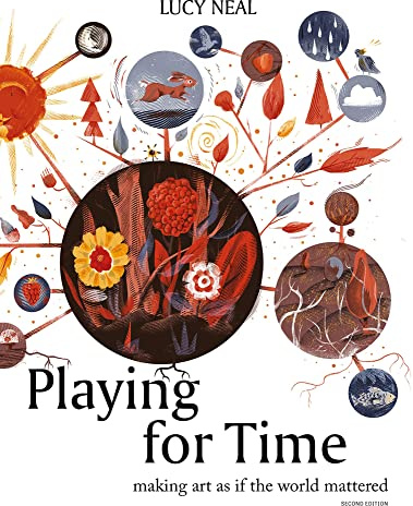 Playing for Time: Making art as if the world mattered