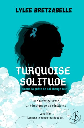 Turquoise solitude: Avant le chaos : survivre au doute (Lorsque le ballon touche le sol, Band 2)