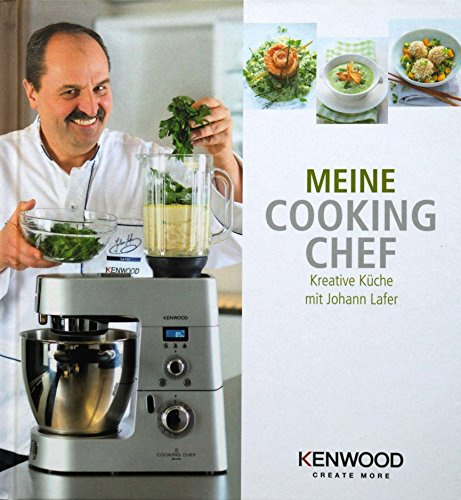 Meine COOKING CHEF. Kreative Küche mit Johann Lafer