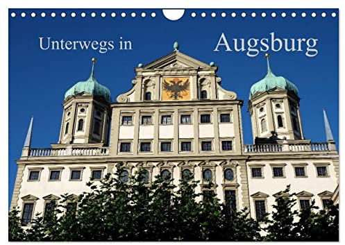 Unterwegs in Augsburg (Wandkalender 2026 DIN A4 quer), CALVENDO Monatskalender: Rundgang durch das historische und moderne Augsburg (CALVENDO Orte)