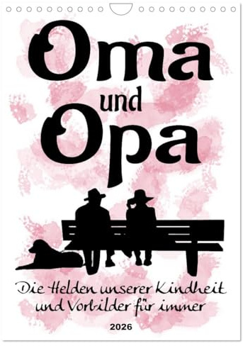Oma und Opa, die Helden unserer Kindheit (Wandkalender 2026 DIN A4 hoch), CALVENDO Monatskalender: Humorvolle Sprüche rund um die Großeltern (CALVENDO Kunst)