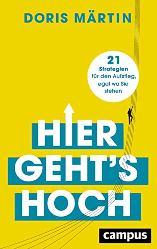 Hier geht's hoch: 21 Strategien für den Aufstieg, egal wo Sie stehen
