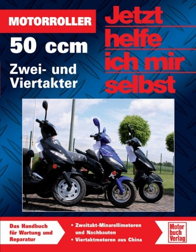 Motorroller - 50 ccm, Zwei- und Viertakter (Jetzt helfe ich mir selbst)