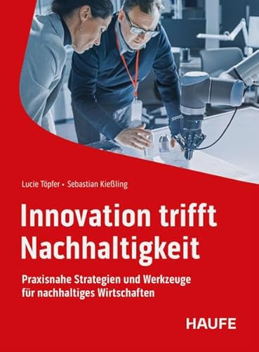 Innovation trifft Nachhaltigkeit: Praktische Werkzeuge und Strategien für ökonomische Nachhaltigkeit im Unternehmen