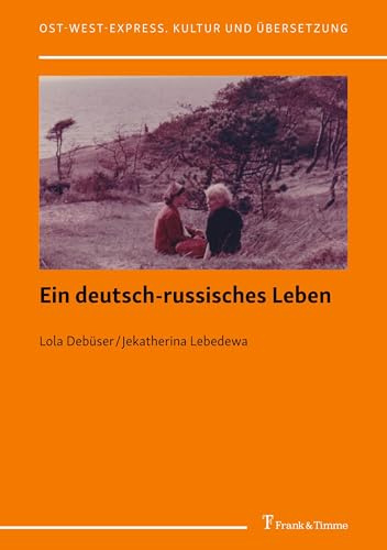 Ein deutsch-russisches Leben (Ost-West-Express. Kultur und Übersetzung)