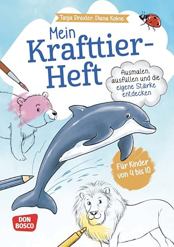 Mein Krafttier-Heft. Ausmalen, ausfüllen und die eigene Stärke entdecken: Für Kinder von 4 bis 10. Kreativität fördern und das persönliche Seelentier ... Für Kinder in Vor- und Grundschule.)