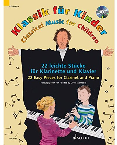 Klassik für Kinder: 25 leichte Stücke für Klarinette und Klavier. Klarinette in B und Klavier. Ausgabe mit CD.