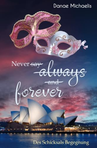 Never say always and forever: Des Schicksals Begegnung