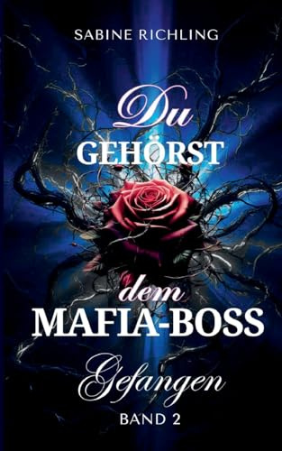Du gehörst dem Mafia-Boss - Gefangen Band 2: Spicy DARK ROMANCE voller sinnlicher Momente