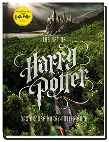 Harry Potter: The Art of Harry Potter - Das große Harry-Potter-Buch: Das große Harry-Potter-Buch. Mit Originalmaterial aus den Harry Potter Filmen