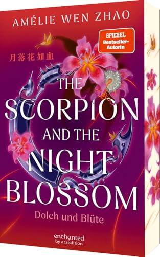 The Scorpion and the Night Blossom – Dolch und Blüte (The Three Realms 1): Asiatische Fantasy mit Enemies-to-Lovers-Romance! Von SPIEGEL-Bestsellerautorin Amélie Wen Zhao!