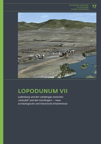 LOPODUNUM VII: 4° (Forschungen und Berichte zur Archäologie in Baden-Württemberg)