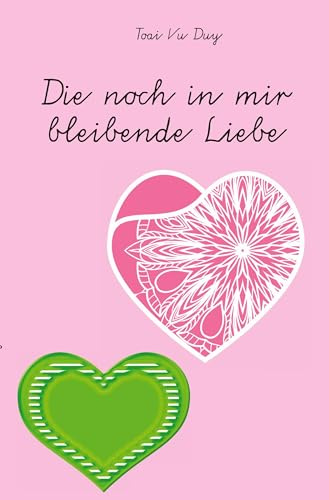 Die noch in mir bleibende Liebe