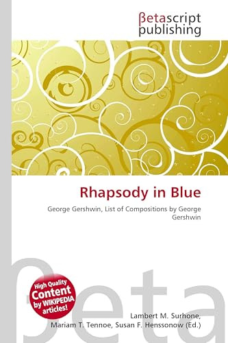 Rhapsody in Blue: George Gershwin, List of Compositions by George Gershwin